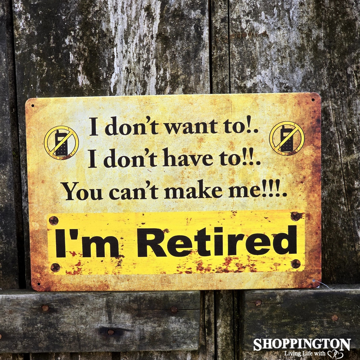 Tin Novelty Sign - Retired Can't Make Me