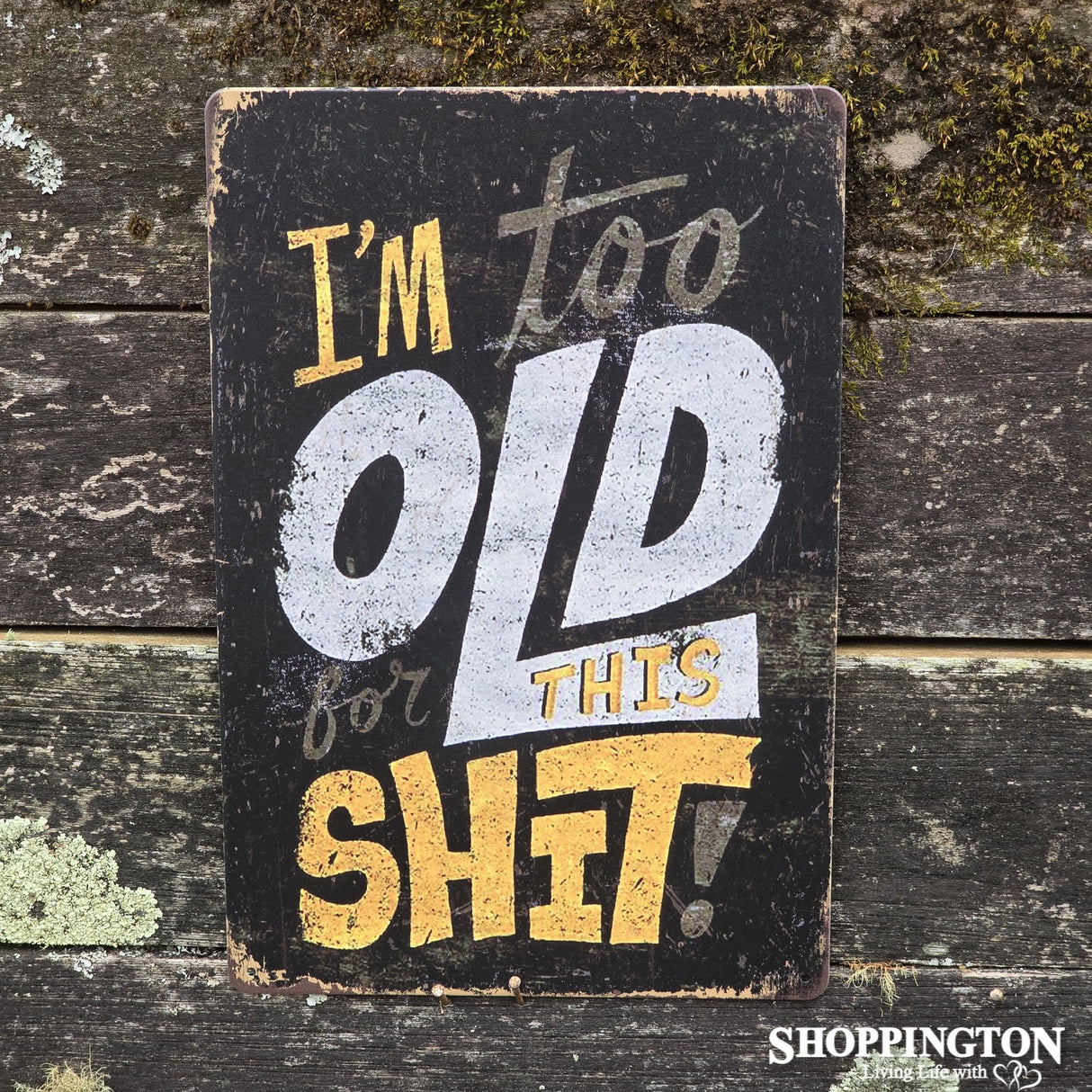 I'm Too Old Tin Novelty Sign