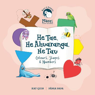 He Tae, He Ahuaranga, He Tau - Colours, Shapes & Numbers