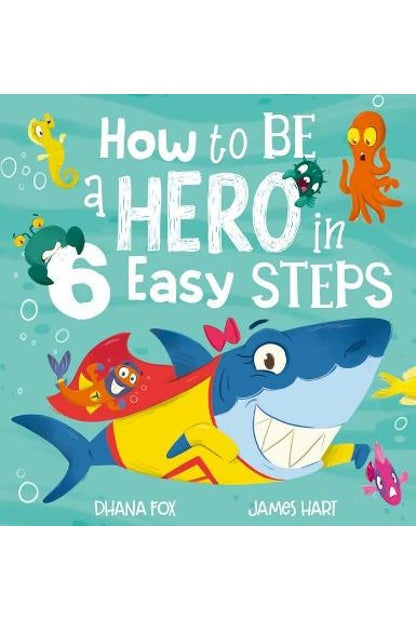 How to be a Hero in 6 Easy Steps