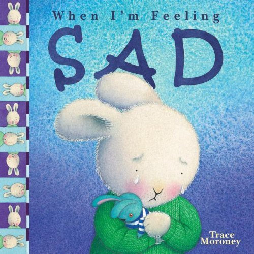When I'm Feeling - Sad by Trace Moroney