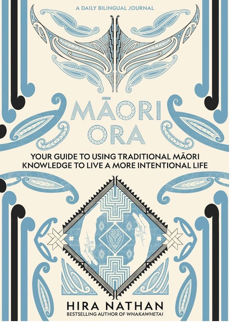 Maori Ora: Your guide to using traditional Maori knowledge to live a more intentional life