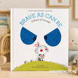 Brave As Can Be - A Book of Courage