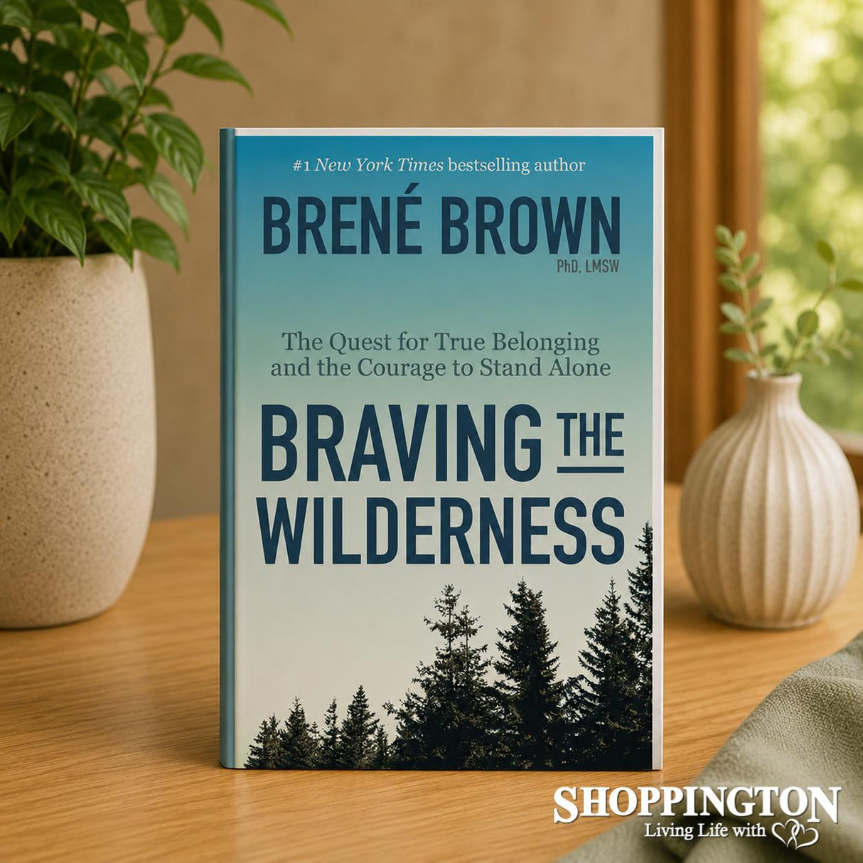 Braving the Wilderness - The Quest for true belonging and the courage to stand alone by Brene Brown