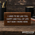 Desk Sign Small: Was Full Of Life