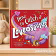 How To Catch A Loveosaurus