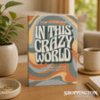 How To Stay Sane In This Crazy World