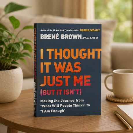 I Thought it was Just Me (but it isn't) by Brene Brown