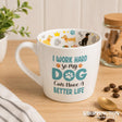Mug - I Work Hard So My Dog Can Have A Better Life