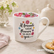 Mug -If Friends Were Flowers Inside Out Mug