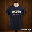 Old Guys Rule T-Shirt - Sorry I'm Late