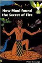 Peter Gossage Maori Legends / How Maui Found the Secret of Fire