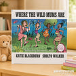 Where The Wild Mums Are