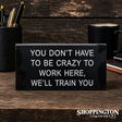 You Don't Have To Be Crazy
