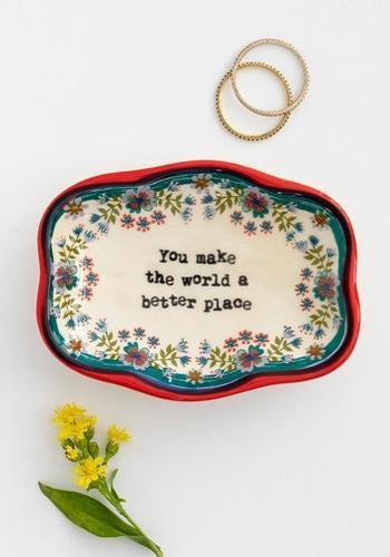 You make the world a better place... Trinket Plate